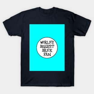 WORLD'S BIGGEST BRICK FAN T-Shirt